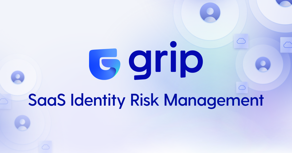 SaaSIdentity Risk Management Grip Security
